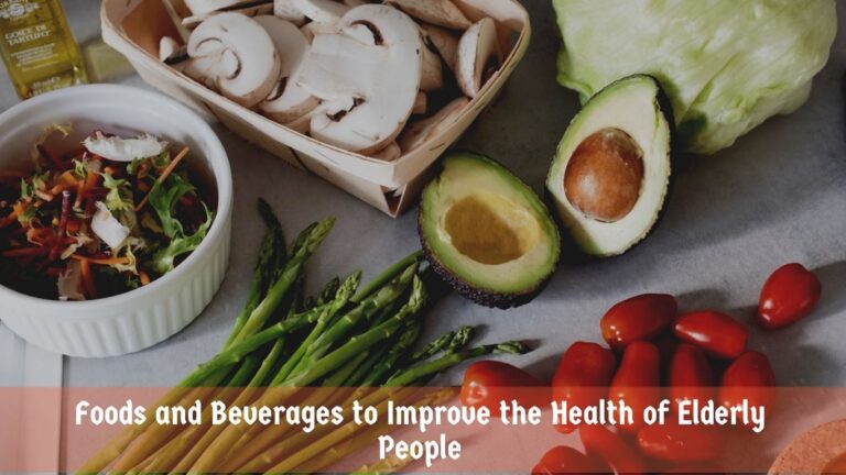 Foods and Beverages to Improve the Health of Elderly People